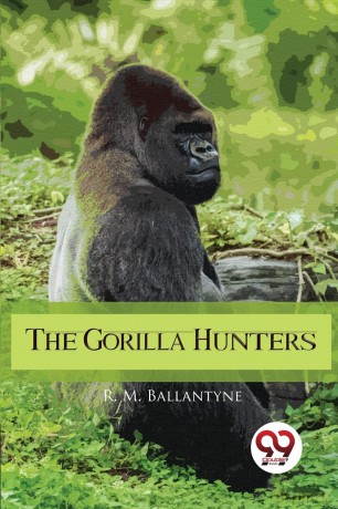 The Gorilla Hunters - R. M. Ballantyne [KSIĄŻKA]