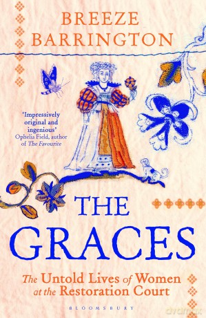 The Graces: The Untold Lives of Women at the Restoration Court - Breeze Barrington [KSIĄŻKA]