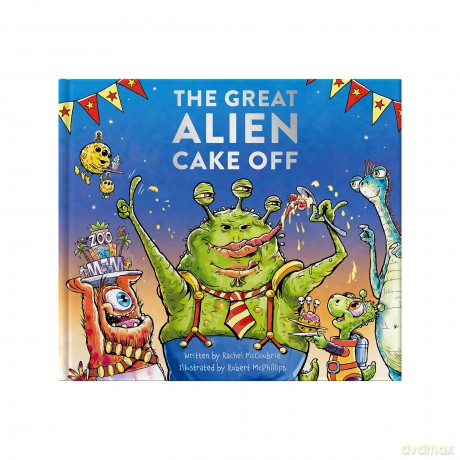 The Great Alien Cake Off: Children's Picture Book About What the Planets Are Really Made From! [KSIĄŻKA]