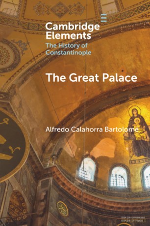 The Great Palace (Elements in the History of Constantinople) - Ba Alfredo Calahorr [KSIĄŻKA]