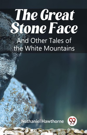 The Great Stone FaceAnd Other Tales of the White Mountains (Edition2023) - Nathaniel Hawthorne [KSIĄŻKA]