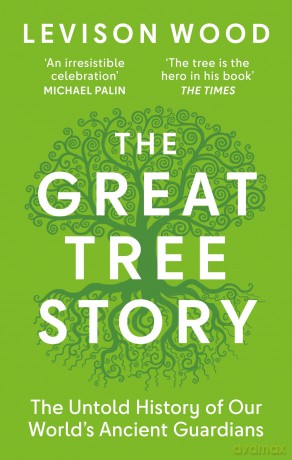 The Great Tree Story: The Untold History of Our World's Ancient Guardians - Levison Wood [KSIĄŻKA]