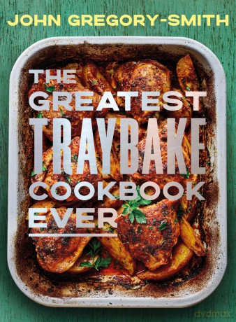 The Greatest Traybake Cookbook Ever: THE INSTANT SUNDAY TIMES BESTSELLER - John Gregory-Smith [KSIĄŻKA]
