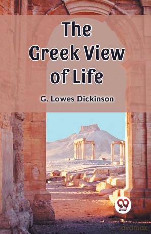 The Greek View of Life (Edition2023) - G. Lowes Dickinson [KSIĄŻKA]