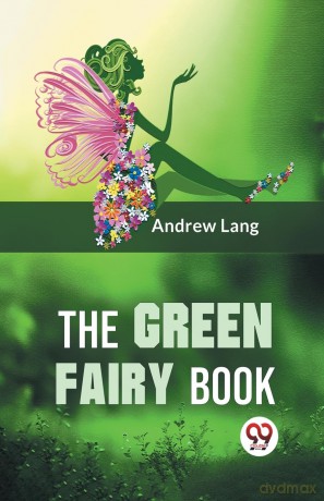 The Green Fairy Book - Ed. Andrew Lang [KSIĄŻKA]