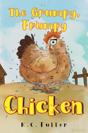 The Grumpy, Frumpy Chicken - K.C. Fuller [KSIĄŻKA]