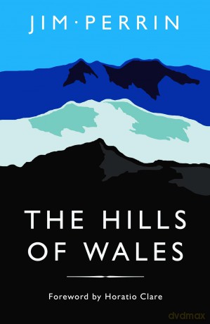 The Hills of Wales: Impressions, Explorations, Reflections - Jim Perrin [KSIĄŻKA]