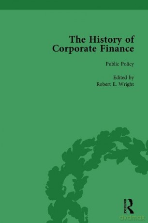 The History of Corporate Finance: Developments of Anglo-American Securities Markets, Financial Practices, Theories and Laws Vol 2 - Wright [KSIĄŻKA]