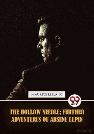 The Hollow Needle; Further adventures of Arsene Lupin - Maurice Leblanc [KSIĄŻKA]