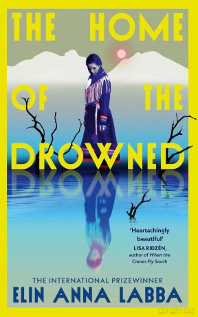 The Home of the Drowned: The International Prizewinner - Elin Anna Labba [KSIĄŻKA]