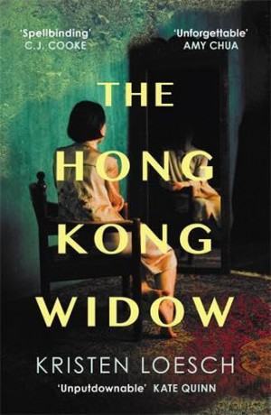 The Hong Kong Widow: The haunting gothic thriller - Kristen Loesch [KSIĄŻKA]