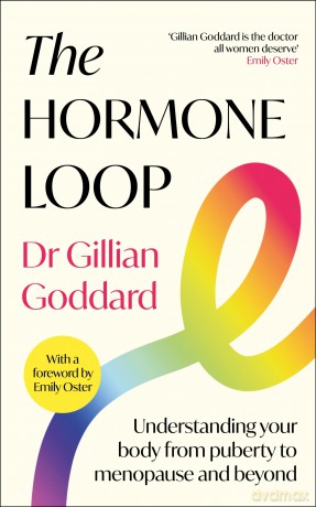 The Hormone Loop: Understanding Your Body from Puberty to Menopause and Beyond - Gillian Goddard [KSIĄŻKA]