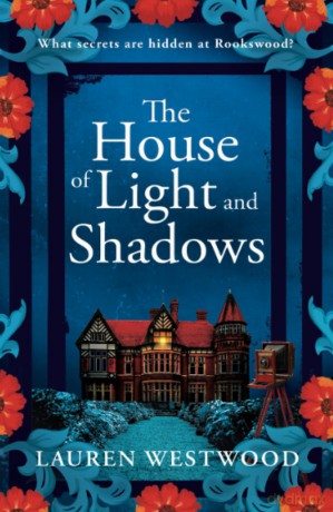 The House of Light and Shadows: A captivating historical mystery from Lauren Westwood (Secrets and Love, 4) - Lauren Westwood [KSIĄŻKA]