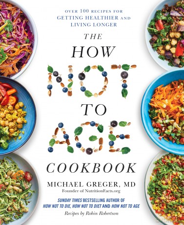 The How Not to Age Cookbook: Over 100 Recipes for Getting Healthier and Living Longer - Michael Greger [KSIĄŻKA]