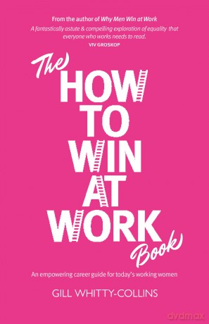 The How to Win at Work Book: An empowering career guide for today's working women - Gill Whitty-Collins [KSIĄŻKA]