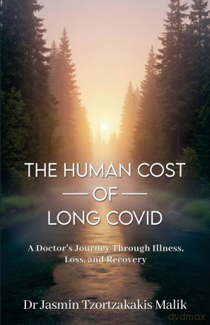 The Human Cost of Long Covid: A Doctor's Journey Through Illness, Loss and Recovery - Jasmin T. Dr. Malik [KSIĄŻKA]
