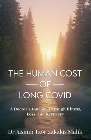 The Human Cost of Long Covid: A Doctor's Journey Through Illness, Loss and Recovery - Jasmin T. Dr. Malik [KSIĄŻKA]