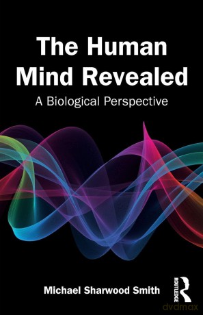 The Human Mind Revealed: A Biological Perspective - Sharwood-Smith Mich [KSIĄŻKA]