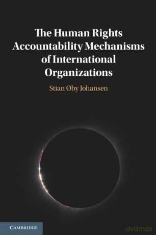 The Human Rights Accountability Mechanisms of International Organizations - Johansen Stian By [KSIĄŻKA]