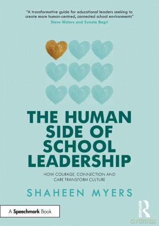 The Human Side of School Leadership: How Courage, Connection and Care Transform Culture - Myers Shaheen [KSIĄŻKA]