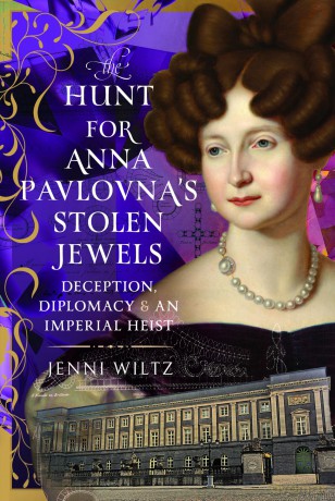 The Hunt for Anna Pavlovna's Stolen Jewels: Deception, Diplomacy, and an Imperial Heist - Jenni Wiltz [KSIĄŻKA]
