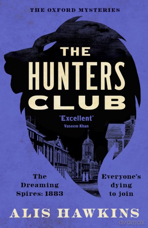 The Hunters Club: The utterly compelling Victorian crime thriller of the year (Oxford Mysteries, 3) - Alis Hawkins [KSIĄŻKA]