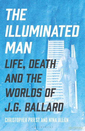 The Illuminated Man: Life, Death and the Worlds of J. G. Ballard - Christopher Priest [KSIĄŻKA]