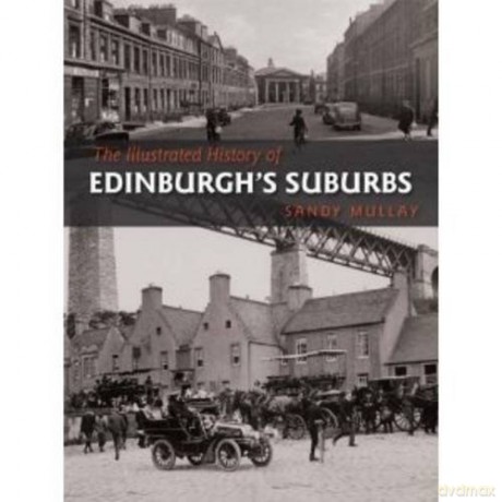The Illustrated History of Edinburgh's Suburbs - Mullay [KSIĄŻKA]