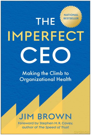 The Imperfect CEO: Making the Climb to Organizational Health - Jim Brown [KSIĄŻKA]