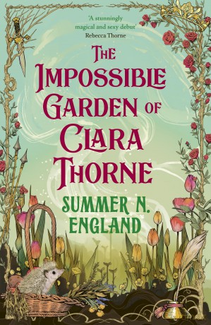The Impossible Garden of Clara Thorne: the ethereal new fantasy romance set in a magical garden - Summer England [KSIĄŻKA]