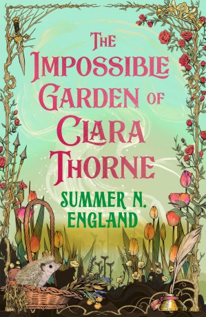 The Impossible Garden of Clara Thorne: the ethereal new fantasy romance set in a magical garden - Summer N England [KSIĄŻKA]