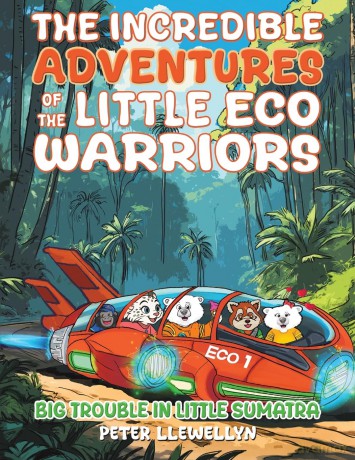 The Incredible Adventures of the Little Eco Warriors: Big Trouble in Little Sumatra - Peter Llewellyn [KSIĄŻKA]