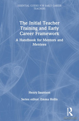 The Initial Teacher Training and Early Career Framework: A Handbook for Mentors and Mentees (Essential Guides for Early Career Teachers) - Sauntson Henry [KSIĄŻKA]