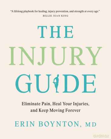 The Injury Guide: Eliminate Pain, Heal Your Injuries, and Keep Moving Forever - Erin Boynton [KSIĄŻKA]