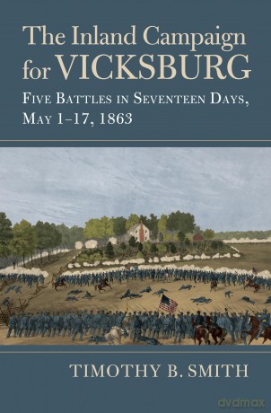 The Inland Campaign for Vicksburg: Five Battles in Seventeen Days, May 1-17, 1863 (Modern War Studies) - Timothy B. Smith [KSIĄŻKA]