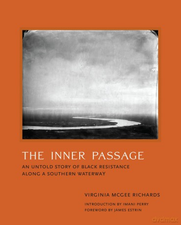 The Inner Passage: An Untold Story of Black Resistance Along a Southern Waterway - Virginia M Richa [KSIĄŻKA]