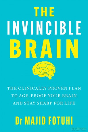 The Invincible Brain: The Clinically Proven Plan to Age-Proof Your Brain and Stay Sharp for Life - Dr Majid Fotuhi [KSIĄŻKA]