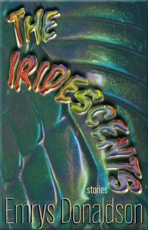 The Iridescents: Stories - Emrys Donaldson (Aut [KSIĄŻKA]