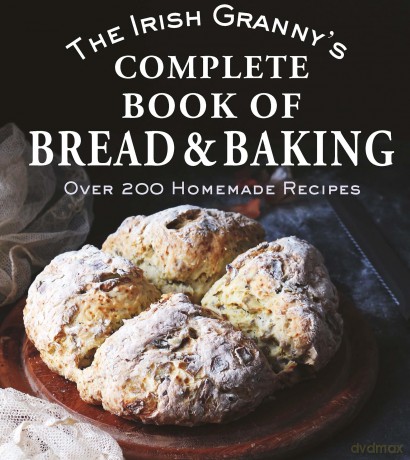 The Irish Granny's Complete Book of Bread and Baking: Over 200 Homemade Recipes - Gill Books [KSIĄŻKA]