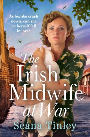 The Irish Midwife at War: A page-turning and heartwarming WWII historical novel - Seana Tinley [KSIĄŻKA]