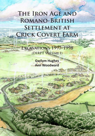 The Iron Age and Romano-British Settlement at Crick Covert Farm: Excavations 1997-1998: (DIRFT Volume I) - Gwilym Hughes [KSIĄŻKA]