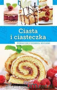 Dobra kuchnia. Ciasta i ciasteczka [KSIĄŻKA]