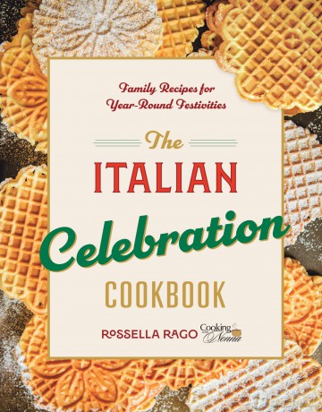 The Italian Celebration Cookbook: 130 Recipes Inspired by Family Traditions and Seasonal Joy - Rossella Rago [KSIĄŻKA]