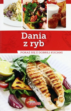 Dobra kuchnia. Dania z ryb [KSIĄŻKA]