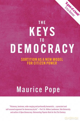 The Keys to Democracy: Sortition as a New Model for Citizen Power (Sortition and Public Policy) - Maurice Pope [KSIĄŻKA]