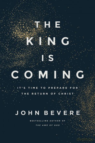 The King Is Coming: It's Time to Prepare for the Return of Christ - John Bevere [KSIĄŻKA]