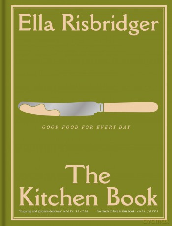 The Kitchen Book: Good Food for Every Day - THE INSTANT SUNDAY TIMES BESTSELLER - Ella Risbridger [KSIĄŻKA]