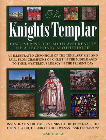 The Knights Templar: Discovering the Myth and Reality of a Legendary Brotherhood - Susie Hodge [KSIĄŻKA]