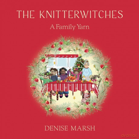 The Knitterwitches: A Family Yarn - Denise Marsh [KSIĄŻKA]