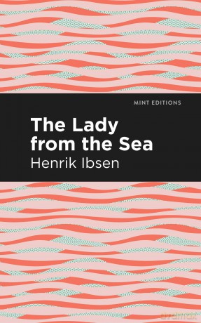 The Lady from the Sea (Mint Editions (Plays)) [KSIĄŻKA]